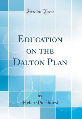 Download Education on the Dalton Plan (Classic Reprint) - Helen Parkhurst | PDF