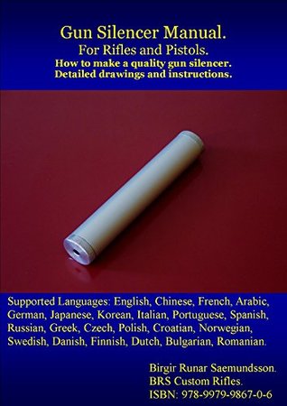 Read Gun Silencer Manual: How to make a Silencer for Rifles and Pistols - Birgir Runar Saemundsson | ePub