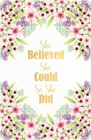 Read Bullet Journal: She Believed She Could So She Did: Floral Journal Dot Grid with Inspirational Quote, Notebook Dotted 5.5x8.5 (Journals Inspiration) (Volume 1) - Panda Studio | PDF