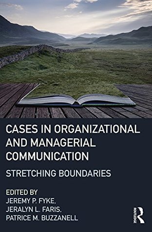 Read online Stretching Boundaries: Cases in Organizational and Managerial Communication - Jeremy Fyke | PDF
