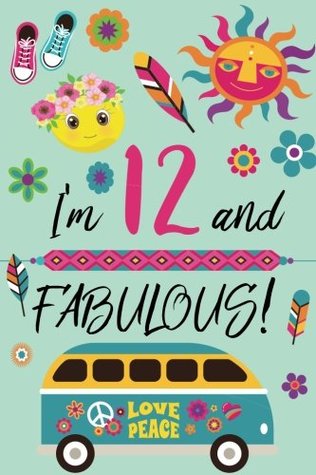 Read online I'm 12 and Fabulous: Retro Lined and Blank Journal Happy Birthday Book for Tween Girls - NOT A BOOK | ePub