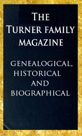 Read The Turner family magazine: genealogical, historical and biographical - Anonymous | ePub