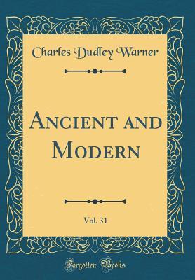 Read Ancient and Modern, Vol. 31 (Classic Reprint) - Charles Dudley Warner file in ePub