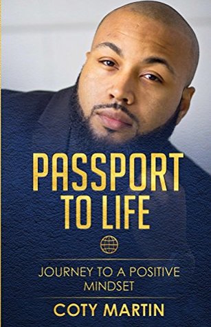 Read Passport To Life: Journey To A Positive Mindset - Coty Martin | ePub