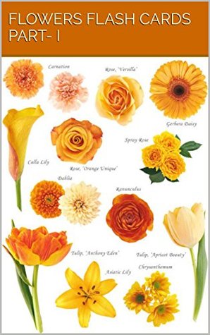 Download Flowers flash cards: Part- I (Flower flash cards Book 10) - Snehal Nagotkar | PDF