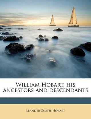 Download William Hobart, His Ancestors and Descendants - Leander Smith Hobart file in ePub