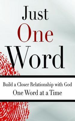 Download Just One Word: Build a Closer Relationship with God One Word at a Time - Darlisa R Hall file in PDF
