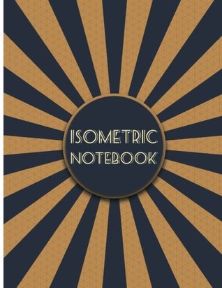 Download Isometric Notebook: Isometric Reticle Paper Notebook 120Pages 1/4 Inch Equilateral Triangle for 3D Graphs, Artwork, Sketch etc. - Isometric Graph Creative | PDF