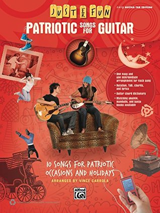 Download Just for Fun: Patriotic Songs for Guitar: 10 Songs for Patriotic Occasions and Holidays - Vince Carrola | ePub