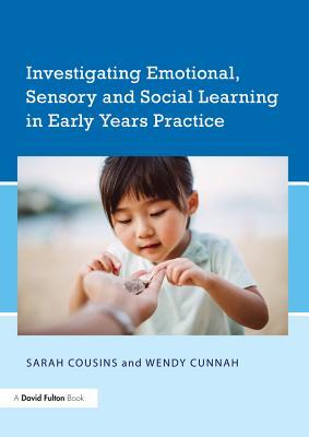 Read Investigating Emotional, Sensory and Social Learning in Early Years Practice - Sarah Cousins | PDF
