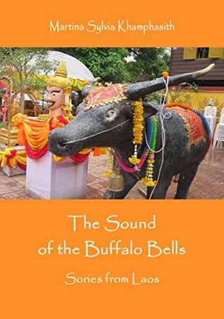 Download The Sound of the Buffalo Bells: Stories from Laos - Martina Sylvia Khamphasith | ePub
