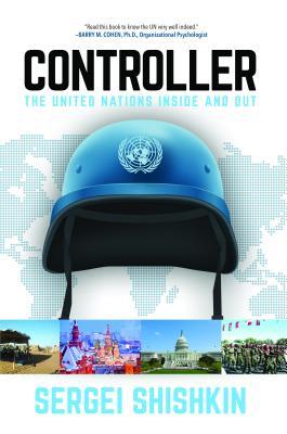 Read online Controller: The United Nations Inside and Out - Sergei Shishkin file in PDF
