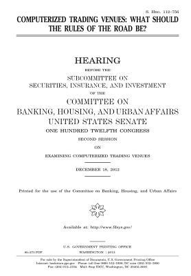 Read Computerized Trading Venues: What Should the Rules of the Road Be?: Hearing Before the Subcommittee on Securities, Insurance, and Investment of the Committee on Banking, Housing, and Urban Affairs, United States Senate, One Hundred Twelfth Congress, SEC - U.S. Congress | ePub