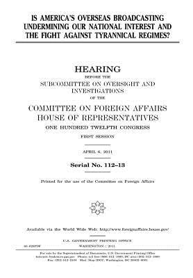 Read online Is America's Overseas Broadcasting Undermining Our National Interest and the Fight Against Tyrannical Regimes? - U.S. Congress file in ePub