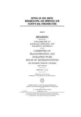 Download Sitting on Our Assets: Rehabilitating and Improving Our Nation's Rail Infrastructure - U.S. Congress file in ePub