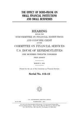 Read The Effect of Dodd-Frank on Small Financial Institutions and Small Businesses - U.S. Congress | PDF