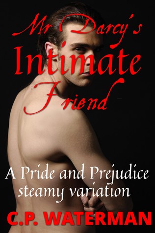 Read online Mr Darcy's Intimate Friend: A Pride and Prejudice steamy variation - C.P. Waterman file in PDF
