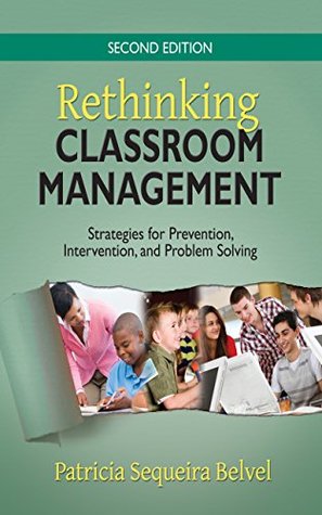Download Rethinking Classroom Management: Strategies for Prevention, Intervention, and Problem Solving - Patricia Sequeira Belvel file in PDF