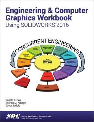 Read online Engineering & Computer Graphics Workbook Using SOLIDWORKS 2016 - Ronald E. Barr file in ePub