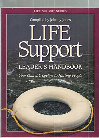 Read Life support leader's handbook: Your church's lifeline to hurting people (Life support series) - Johnny Jones file in PDF