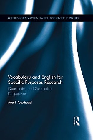 Download Vocabulary and English for Specific Purposes Research: Quantitative and Qualitative Perspectives (Routledge Research in English for Specific Purposes) - Averil Coxhead | PDF
