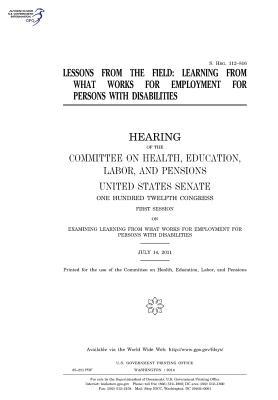 Read online Lessons from the Field: Learning from What Works for Employment for Persons with Disabilities - U.S. Congress | PDF