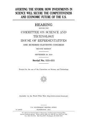 Read online Averting the Storm: How Investments in Science Will Secure the Competitiveness and Economic Future of the U.S. - U.S. Congress | PDF