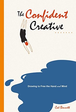 Read The Confident Creative: Drawing to Free the Hand and Mind - Cat Bennett file in ePub