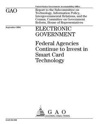 Download Electronic Government: Federal Agencies Continue to Invest in Smart Card Technology - U.S. Government Accountability Office file in ePub