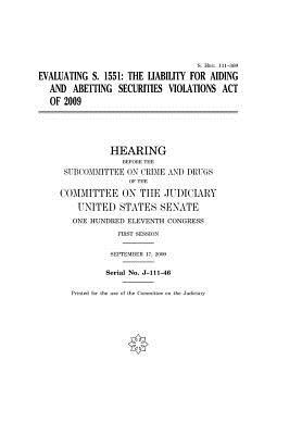 Read online Evaluating S. 1551: The Liability for Aiding and Abetting Securities Violations Act of 2009 - U.S. Congress | ePub