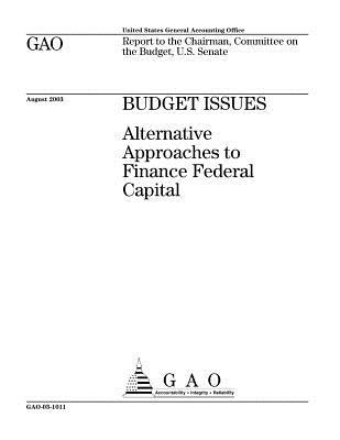 Download Budget Issues: Alternative Approaches to Finance Federal Capital - U.S. Government Accountability Office | PDF