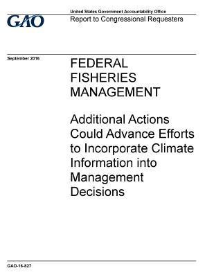 Read Federal Fisheries Management: Additional Actions Could Advance Efforts to Incorporate Climate Information Into Management Decisions - U.S. Government Accountability Office | ePub