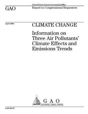 Download Climate Change: Information on Three Air Pollutants' Climate Effects and Emissions Trends - U.S. Government Accountability Office file in ePub