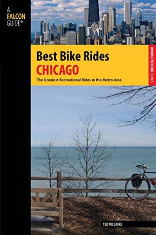 Read online Best Bike Rides Chicago: The Greatest Recreational Rides In The Metro Area (Best Bike Rides Series) - Ted Villaire file in ePub