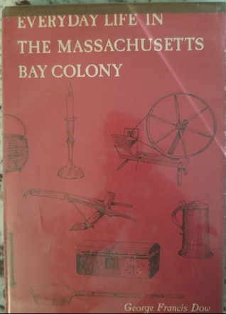 Read Every Day Life in the Massachusetts Bay Colony - George Francis Dow | ePub