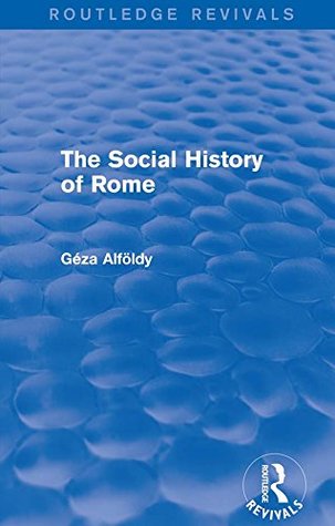 Read online The Social History of Rome (Routledge Revivals) - Dr Geza Alfoldy | ePub