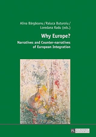 Download Why Europe?: Narratives and Counter-narratives of European Integration - Alina Bargaoanu file in ePub