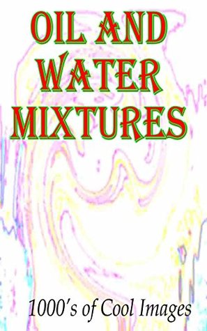 Download Oil and Water Mixtures : 1000's of Cool Images - D.C. Gregory file in ePub
