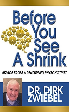 Download Before You See a Shrink!: Advice from a Renowned Psychiatrist - Dr. Dirk Zwiebel | PDF