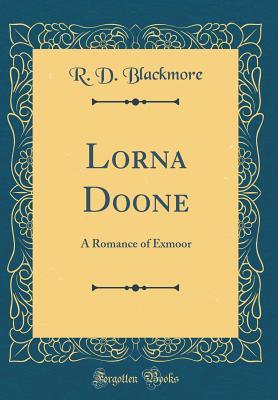 Download Lorna Doone: A Romance of Exmoor (Classic Reprint) - R.D. Blackmore file in PDF