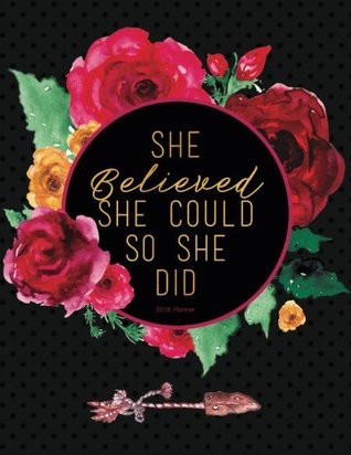 Read online 2018 Planner - She Believed She Could So She Did: 8.5 X 11, Inspirational Quote Cover, Red Watercolor Flowers - NOT A BOOK | ePub