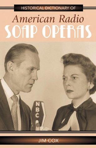 Download Historical Dictionary of American Radio Soap Operas (Historical Dictionaries of Literature and the Arts) - Jim Cox | ePub