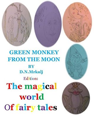 Read online Green monkey from the moon (The magical world of fairy tales Book 13) - Dragan Mrkalj | ePub