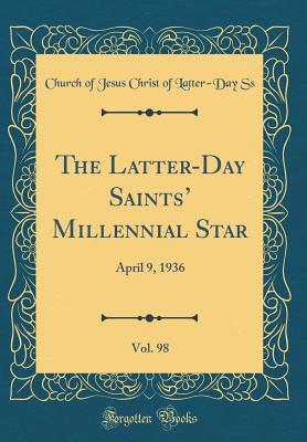 Read online The Latter-Day Saints' Millennial Star, Vol. 98: April 9, 1936 (Classic Reprint) - Church Of Jesus Christ of Latter Ss file in ePub