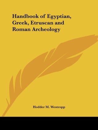 Read online Handbook of Egyptian, Greek, Etruscan and Roman Archeology - Hodder Michael Westropp file in PDF