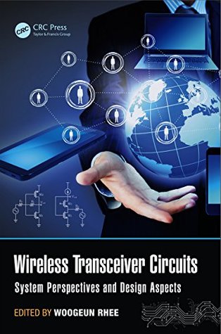 Read Wireless Transceiver Circuits: System Perspectives and Design Aspects (Devices, Circuits, and Systems) - Woogeun Rhee file in PDF