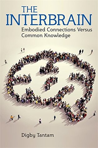 Read The Interbrain: Embodied Connections Versus Common Knowledge - Digby Tantam file in PDF