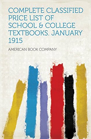 Read Complete Classified Price List of School & College Textbooks. January 1915 - American Book Company file in ePub