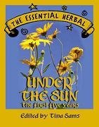 Download The Essential Herbal; Under the Sun the First Five Years - Tina Sams file in PDF