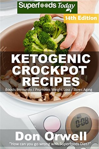 Read Ketogenic Crockpot Recipes: Over 175  Ketogenic Recipes, Low Carb Slow Cooker Meals, Dump Dinners Recipes, Quick & Easy Cooking Recipes, Antioxidants &  Weight Loss Transformation Book Book 12) - Don Orwell | PDF